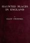 [Gutenberg 44397] • Haunted Places in England